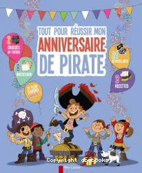 Tout pour réussir mon anniversaire de pirate