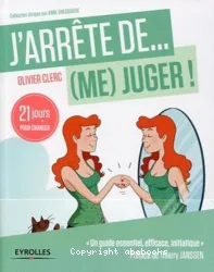 J'arrête de (me) juger !