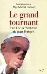 Le grand tournant : l'an I de la révolution du pape François