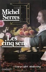 Les Cinq sens: Philosophie des corps mêlés - I