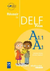 Réussir le Delf Prim [niveau A1.1 - A1]