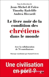 Le livre noir de la condition des chrétiens dans le monde