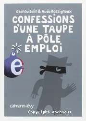 Confessions d'une taupe à Pôle emploi : [e-book]