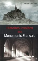 Histoires insolites des monuments français : [e-book]