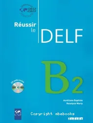 Réussir le Delf : niveau B2 du Cadre européen commun de référence