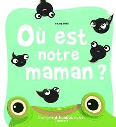 Où est notre maman ?