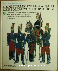 1850-1900 : France, Grande-Bretagne, Allemagne, Autriche, Russie. L'infanterie, la cavalerie, le génie et l'artillerie.