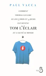 Comment Thomas Leclerc 10 ans 3 mois et 4 jours est devenu Tom l'Éclair et a sauvé le monde