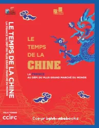 Le temps de la Chine : la France au défi du plus grand marché du monde