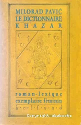 Le Dictionnaire Khazar: roman-lexique en 100 000 mots. Exemplaire féminin.