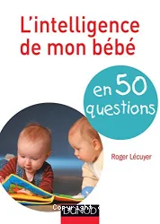 L' intelligence de mon bébé en 50 questions
