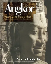 Angkor : naissance d'un mythe