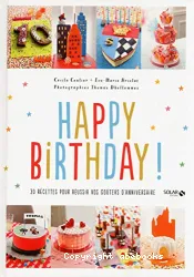 Happy birthday ! : 30 recettes pour réussir vos goûters d'anniversaire