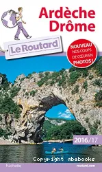 Ardèche, Drôme : Le Guide du routard : 2016-2017