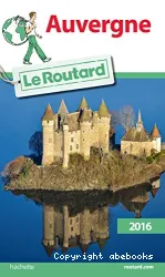Auvergne : Le Guide du routard : 2016