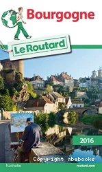Bourgogne : Le Guide du routard : 2016