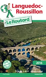Languedoc-Roussillon : Le Guide du routard 2016