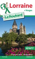 Lorraine + Vosges : Le Guide du routard : 2016-2017
