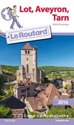 Lot, Aveyron, Tarn : Midi-Pyrénées : Le Guide du routard : 2016
