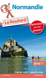 Normandie : Le Guide du routard : 2016-2017