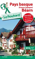 Pays basque (France, Espagne), Béarn : Le Guide du routard : 2016