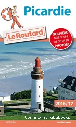 Picardie : le Guide du routard : 2016-2017