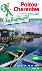 Poitou-Charentes : le Guide du routard : 2016