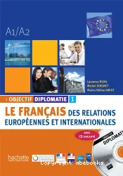 Objectif diplomatie : le français des relations européennes et internationales : niveau A1/A2 : [1 manuel + 1 CD]