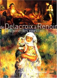 De Delacroix à Renoir : l'Algérie des peintres