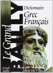Dictionnaire grec-français : [Le Grand Bailly]