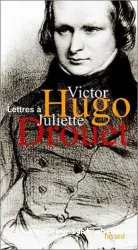 Lettres à Juliette Drouet: Correspondance 1833-1883 suivi de Le Livre de l'anniversaire