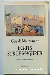 Ecrits sur le Maghreb: Récits, nouvelles, lettres
