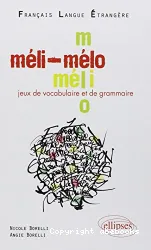 Méli-Mélo: Jeux de vocabulaire et de grammaire: niveau A2-B1