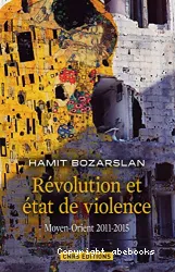 Révolution et état de violence : Moyen-Orient, 2011-2015