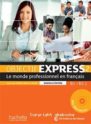 Objectif express 2 : le monde professionnel en français B1/B2.1