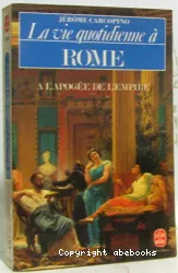 La Vie quotidienne à Rome à l'apogée de l'Empire