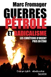 Guerres, pétrole et radicalisme