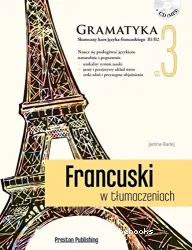 Francuski w tłumaczeniach. 3 : Gramatyka: B1-B2