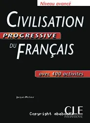 Civilisation progressive du français avec 400 activités : niveau avancé