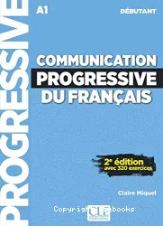 Communication progressive du français ; avec 320 exercices ; :débutant ; A1.