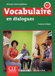 Vocabulaire en dialogues : niveau intermédiaire B1