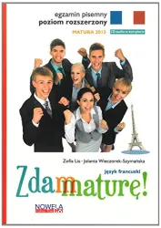Zdam mature! : jezyk francuski. ; Egzamin pisemny : poziom rozszerzony : zbior zadan