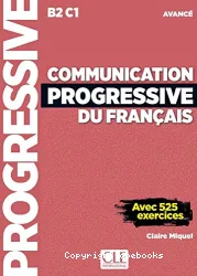 Communication progressive du français avec 525 exercices : niveau avancé : B2-C1