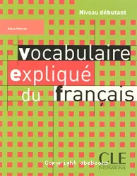 Vocabulaire expliqué du français - niveau débutant