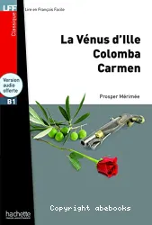 La Vénus d'Ille ; Colomba ; Carmen ; [niveau B1]
