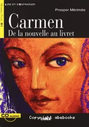 Carmen : de la nouvelle au livret ; [niveau B1]