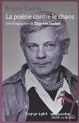 La poésie contre le chaos : une biographie de Zbigniew Herbert