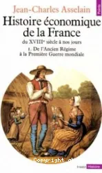 Histoire économique de la France du XVIIIe siècle à nos jours. 1, De l'Ancien régime à la Première Guerre mondiale