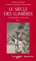 Le siècle des Lumières. Tome II, L'apogée (1750-1789). Premier volume
