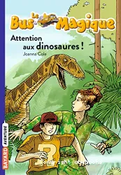 Attention aux dinosaures !